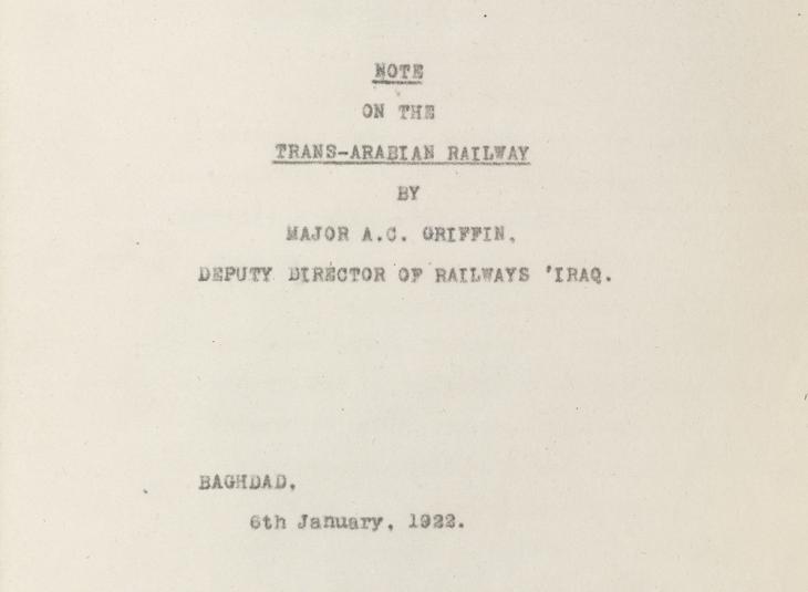 Opening page of a report on the viability of the Trans-Arabian Railway by Major A. C. Griffin, Deputy Director of Railways, Iraq, 6 January 1922. IOR/L/PS/10/1033, f. 385r