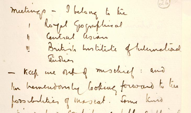 Letter from Bertram Thomas to Colonel Francis Prideaux, Political Resident in the Persian Gulf: ‘and I am tremendously looking forward to the possibilities of Mascat.’ IOR/R/15/1/419, f. 26r