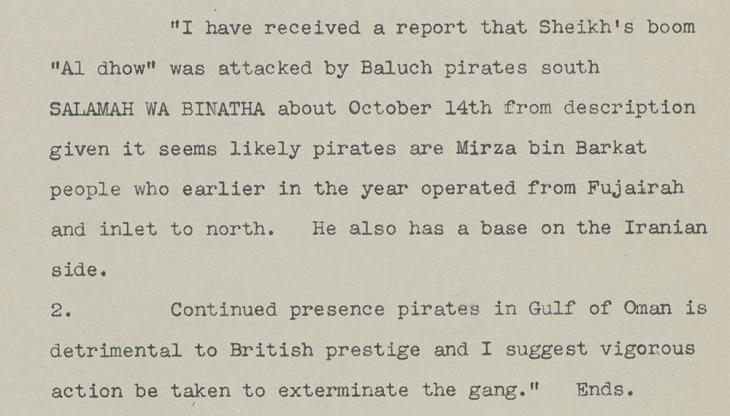 A telegram from the Political Resident in the Persian Gulf to the Political Agent in Muscat describing the ‘continued presence [of] pirates’, 9 November 1941. IOR/R/15/6/419, f. 42r